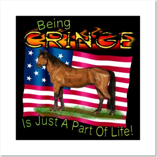 Being Cringe Is Just A Part Of Life! - Horse Style Posters and Art